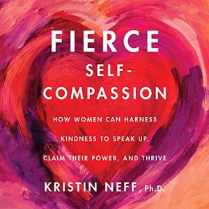 Fierce Self-Compassion Fierce Self-Compassion