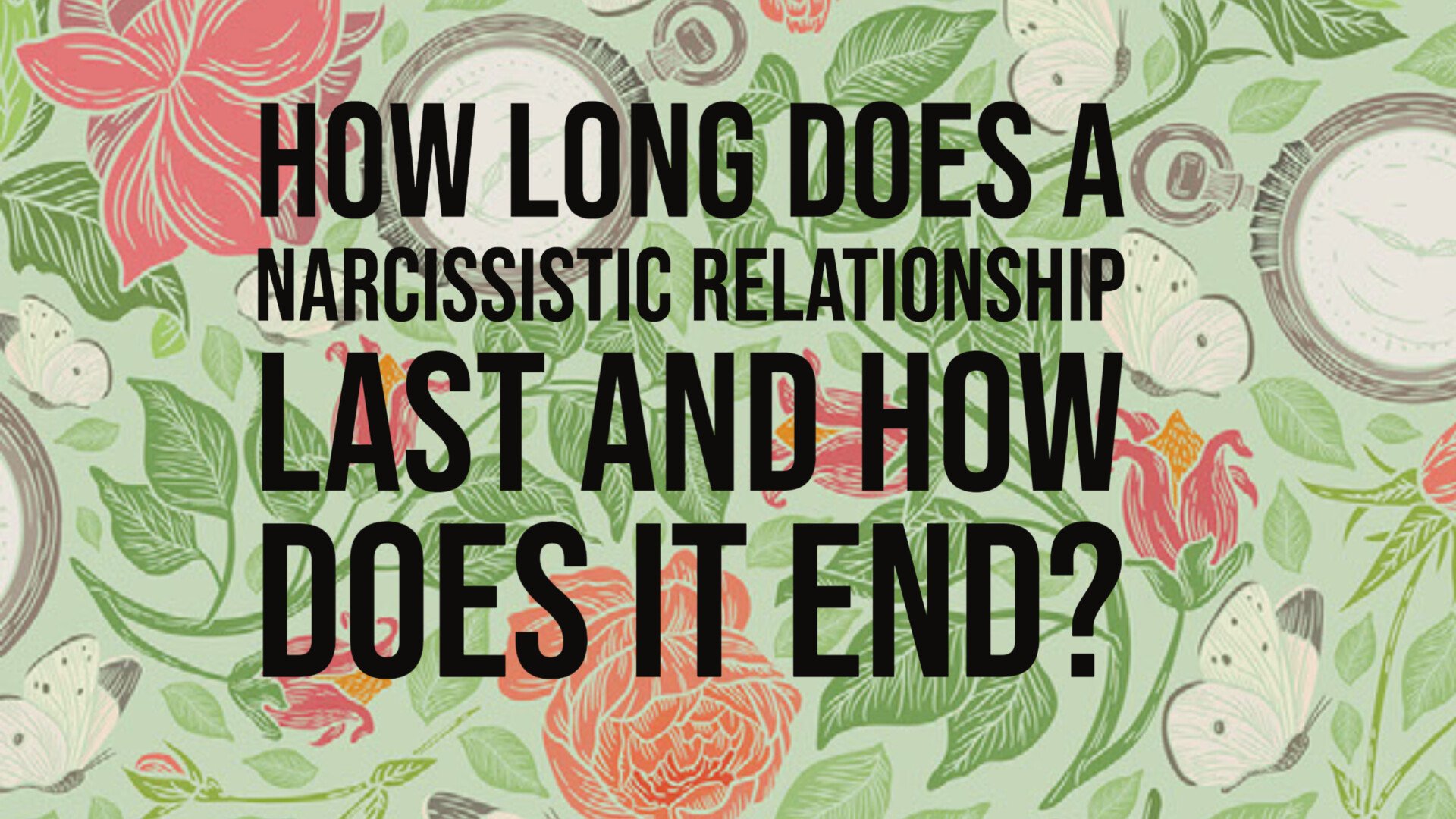 自恋关系持续多久，如何结束？